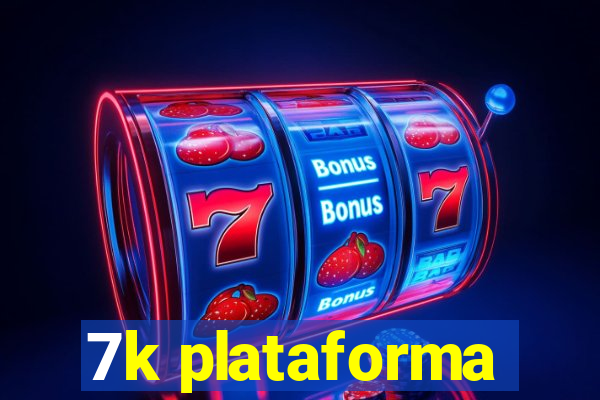 7k plataforma