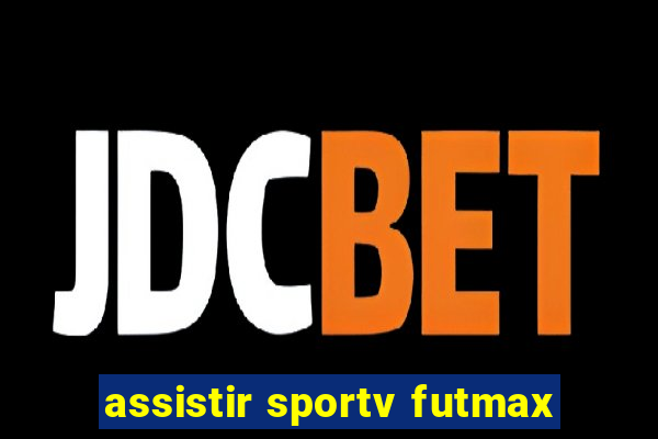 assistir sportv futmax