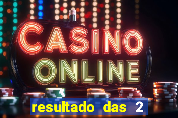 resultado das 2 horas da tarde