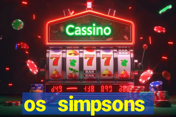 os simpsons assistir online dublado