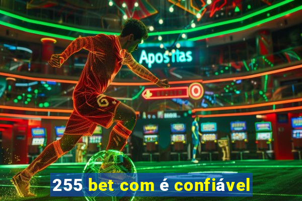 255 bet com é confiável