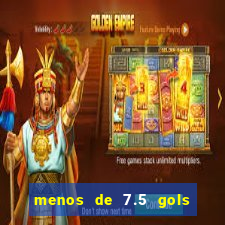 menos de 7.5 gols o que significa