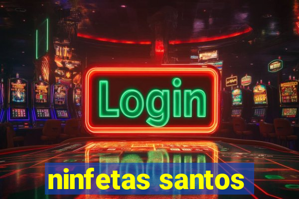 ninfetas santos