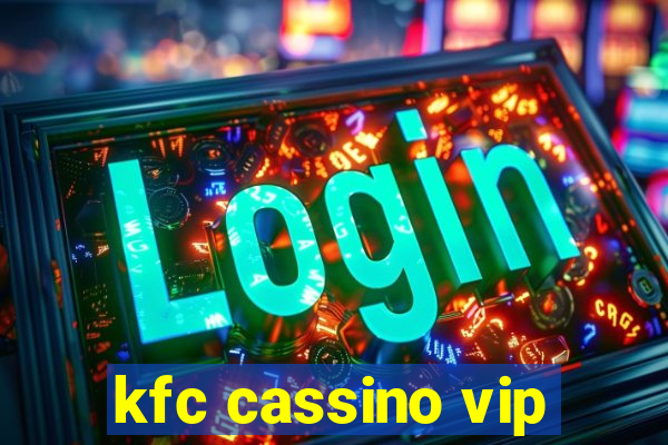 kfc cassino vip