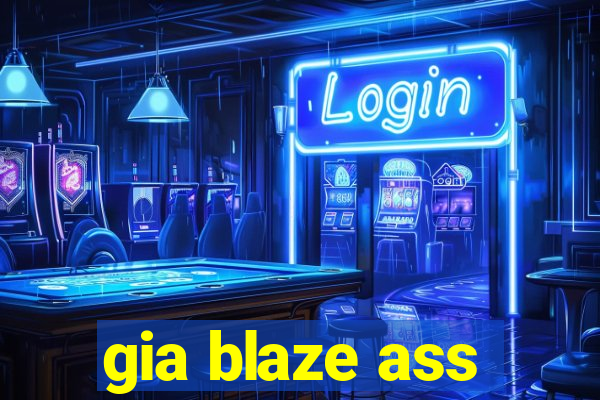 gia blaze ass