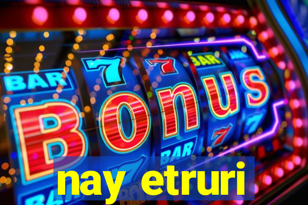 nay etruri