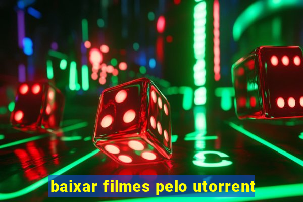 baixar filmes pelo utorrent
