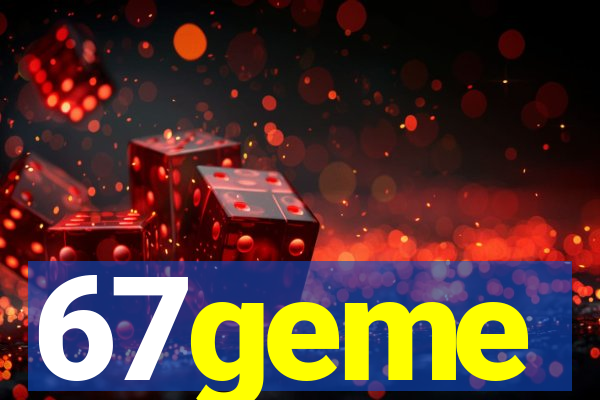 67geme