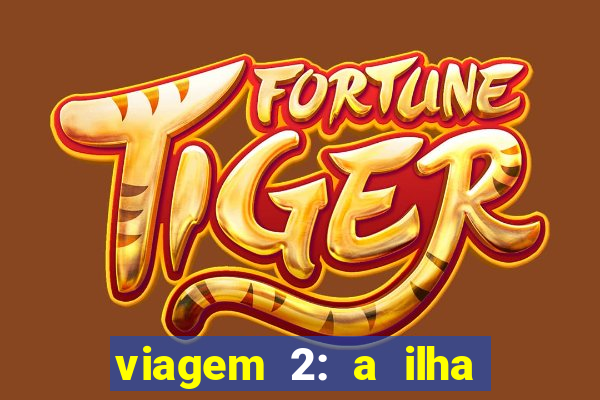 viagem 2: a ilha misteriosa filme completo dublado superflix