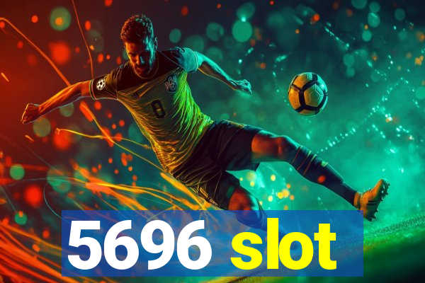 5696 slot