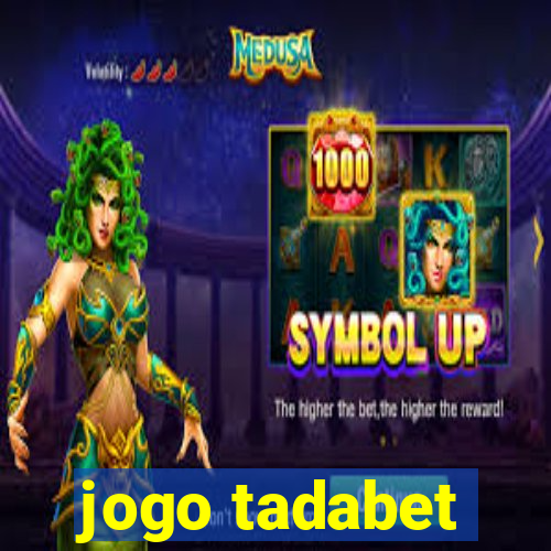 jogo tadabet
