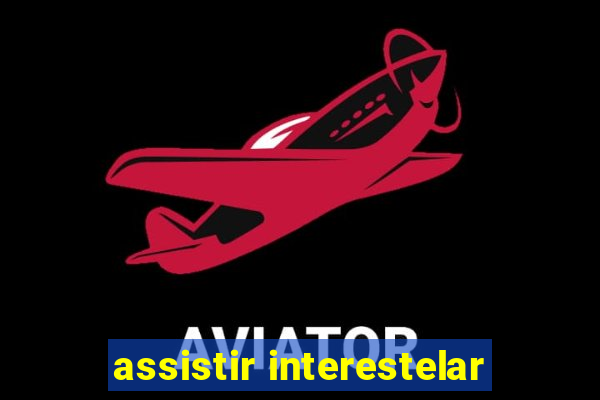 assistir interestelar
