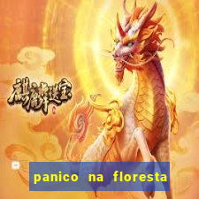 panico na floresta 4 filme completo dublado mega filmes