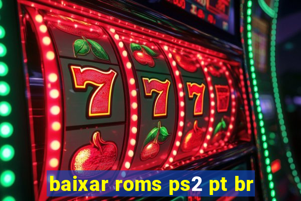 baixar roms ps2 pt br