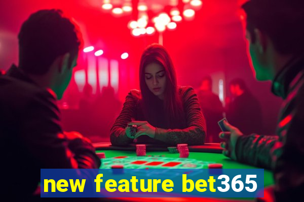new feature bet365