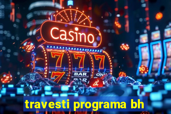 travesti programa bh