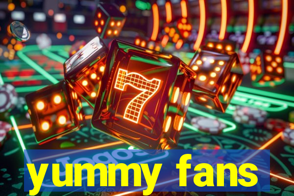 yummy fans