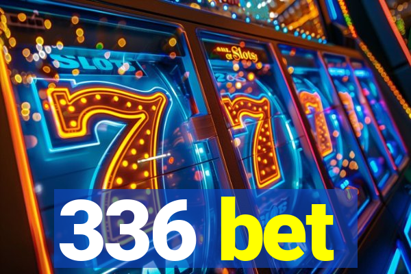 336 bet