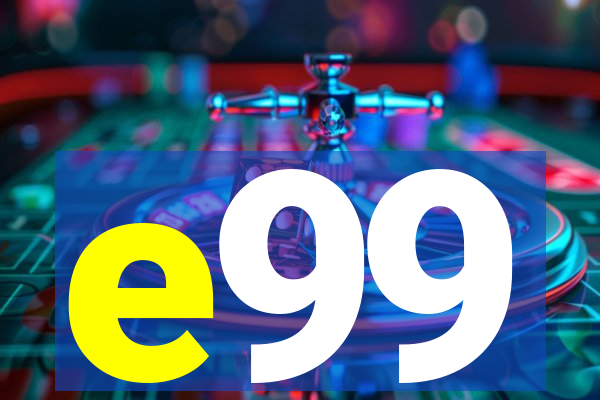 e99