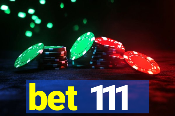 bet 111