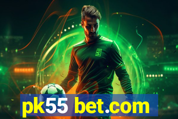 pk55 bet.com