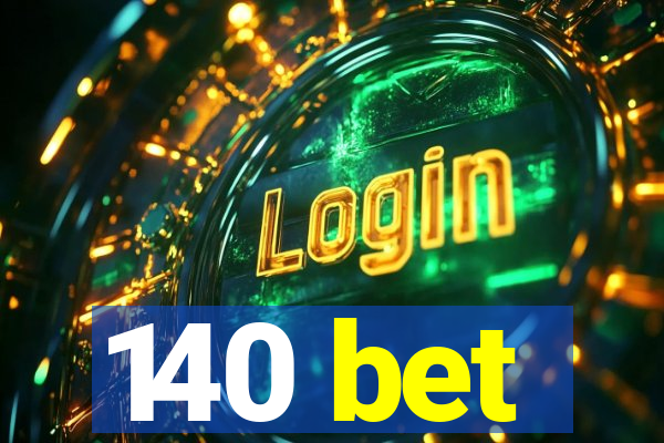 140 bet