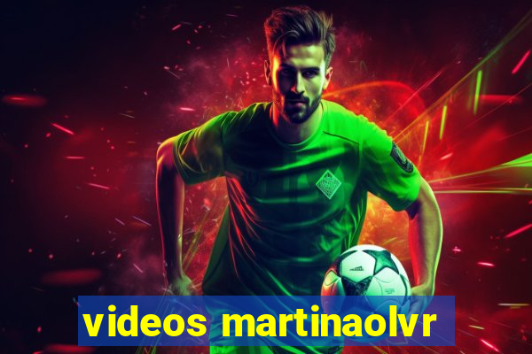 videos martinaolvr