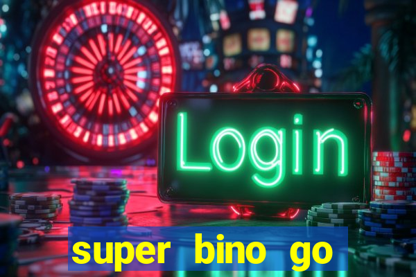 super bino go dinheiro infinito 2024