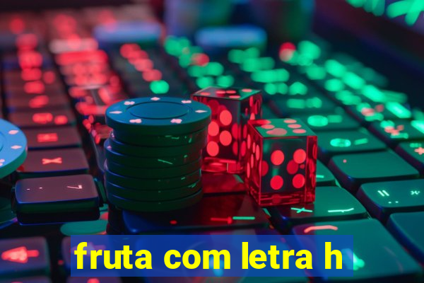 fruta com letra h