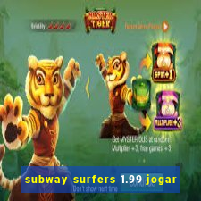 subway surfers 1.99 jogar