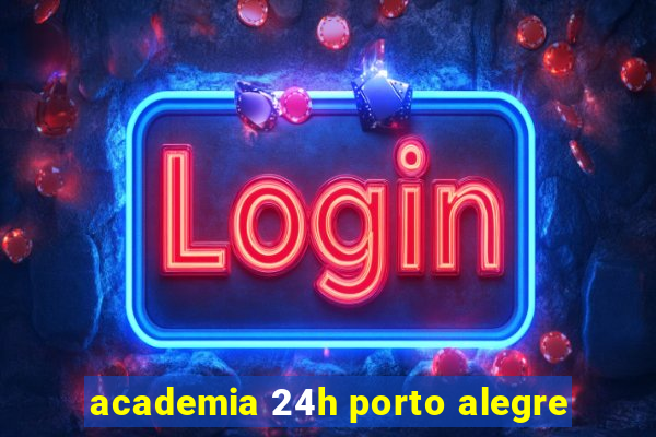 academia 24h porto alegre