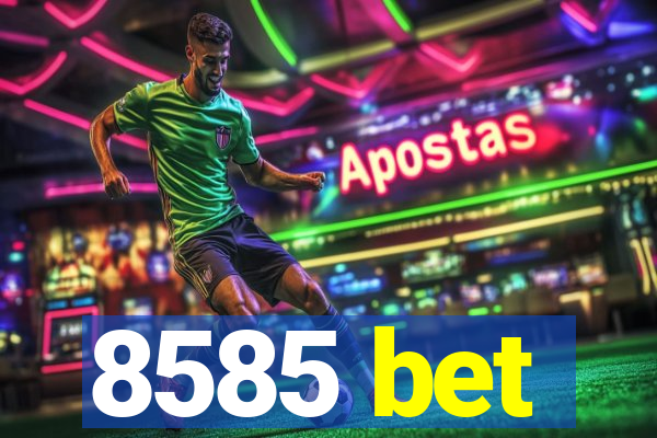 8585 bet