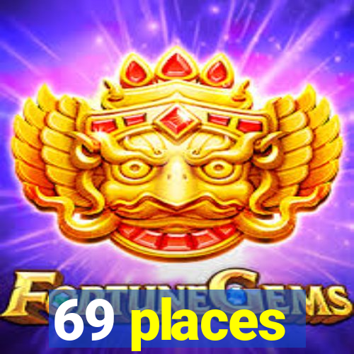 69 places