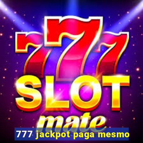 777 jackpot paga mesmo