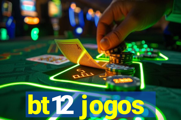 bt12 jogos