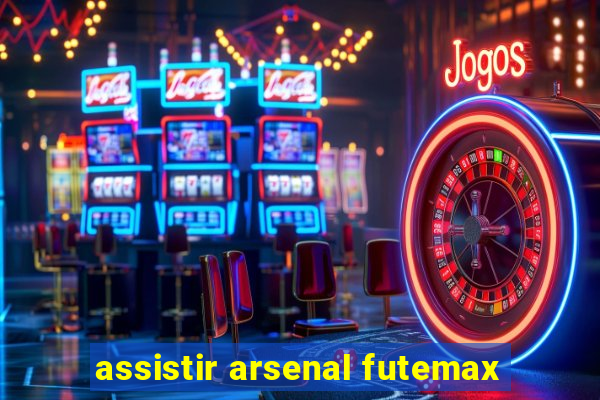 assistir arsenal futemax