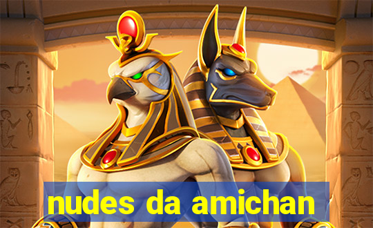 nudes da amichan
