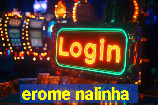erome nalinha
