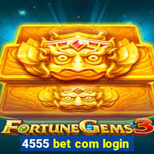 4555 bet com login