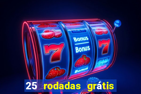 25 rodadas grátis no cadastro