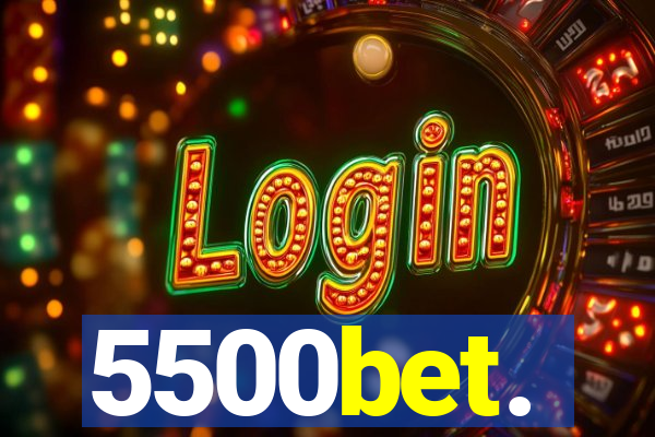 5500bet.