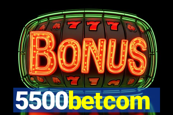 5500betcom