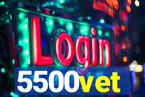5500vet