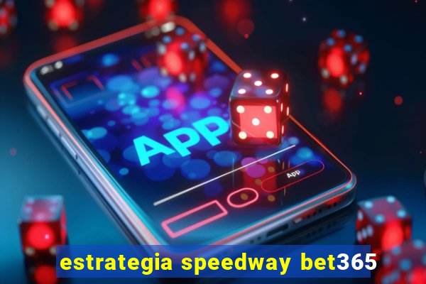 estrategia speedway bet365