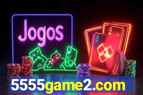 5555game2.com