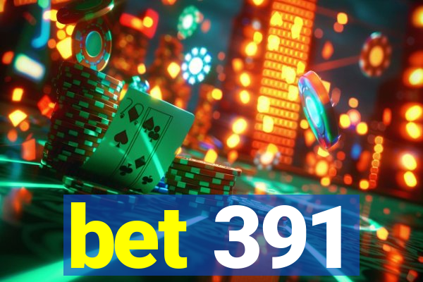 bet 391