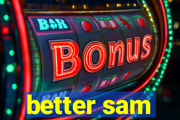 better sam