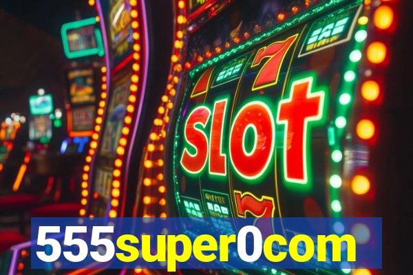 555super0com