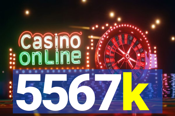 5567k