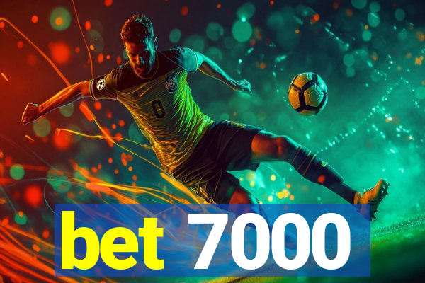 bet 7000